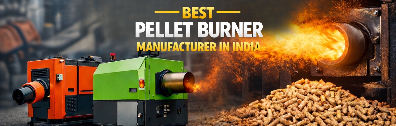 Best Pellet Burner Manufacturers in India | Industrial Biomass Solutions