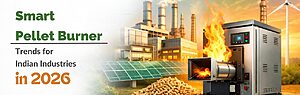 Smart Pellet Burner Trends for Indian Industries in 2026
